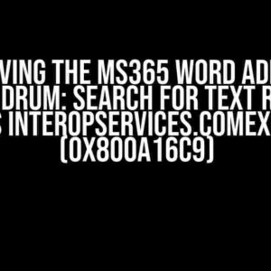 Solving the MS365 Word Add-in Conundrum: Search for Text Ranges Throws InteropServices.COMException (0x800A16C9)