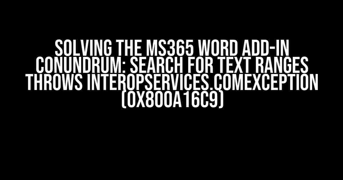 Solving the MS365 Word Add-in Conundrum: Search for Text Ranges Throws InteropServices.COMException (0x800A16C9)