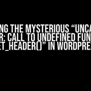 Solving the Mysterious “Uncaught Error: Call to undefined function get_header()” in WordPress